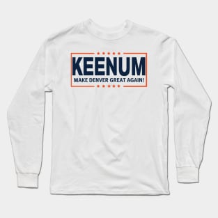 Keenum, MDGA! Long Sleeve T-Shirt